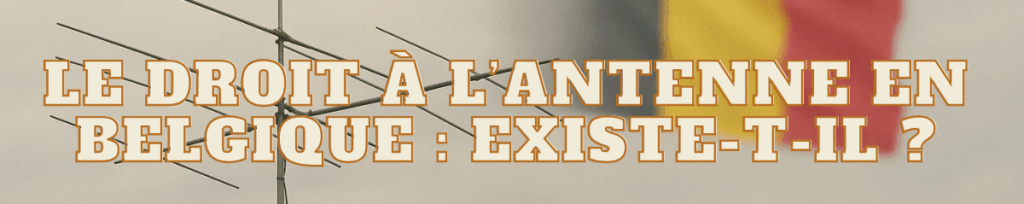 Le droit à l’antenne en Belgique : existe-t-il ?